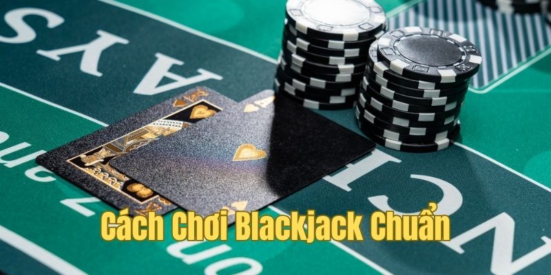 Hướng dẫn cách chơi chuẩn dành cho người mới 