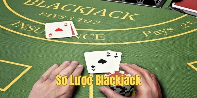 Tổng quan về Blackjack 