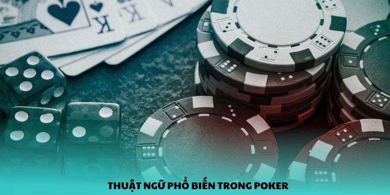 Thuật ngữ cực phổ biến trong Poker Kuwin